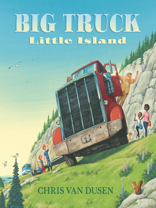 Title details for Big Truck, Little Island by Chris Van Dusen - Wait list